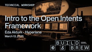 Build & Brew: Intro to the Open Intents Framework - Eda Akturk (Hyperlane)