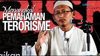 Kajian Islam: Menangkal Pemikiran Terorisme - Ustadz Badru Salam, Lc