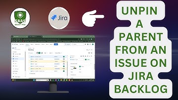 How to Unpin a Parent From an Issue on Jira Backlog - Step-by-Step Guide {2025}