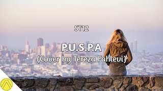 P.U.S.P.A - ST12 (Cover + Lirik) by Tereza Fahlevi