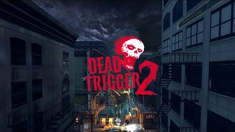 Dead Trigger 2 - China Full Campaign| Gameplay ⭐️⭐️⭐️