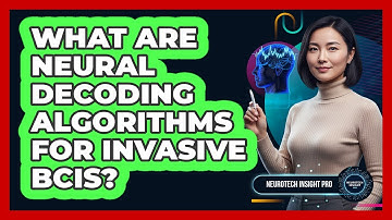 What Are Neural Decoding Algorithms For Invasive BCIs? - Neurotech Insight Pro