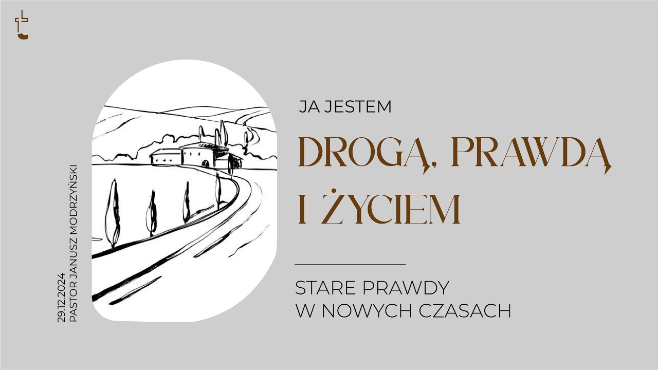 Ja Jestem Drogą, Prawdą i Życiem - Pastor Janusz Modrzyński - BETEL