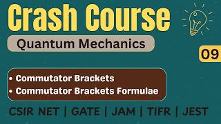 Lec 09 | Commutator Bracket and Formulae | Quantum Mechanics Crash Course | | PotentialG