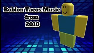 ROBLOX Tacos Music from 2010(#ROBLOX - TACOS 2010)