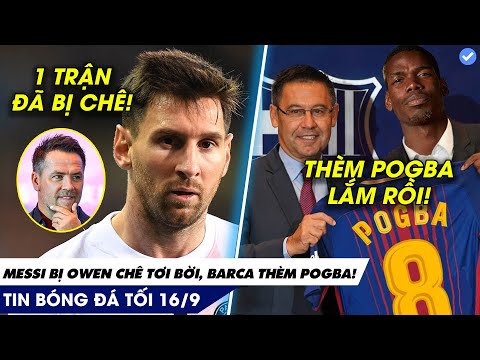 TIN BÓNG ĐÁ TỐI 16/9: Messi bị thần đồng nước Anh chê làm PSG yếu, Barca mơ về Pogba dù nghèo!