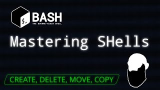 Mastering SHells 2 - Create, Delete, Move, Copy