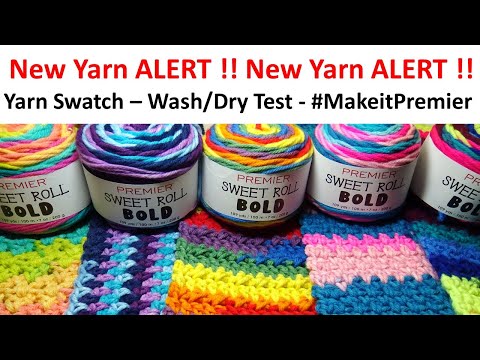 NEW YARN ALERT - UNBOXING - Sweet Roll BOLD - Yarn Swatches and Wash and Dry Test #MakeitPremier