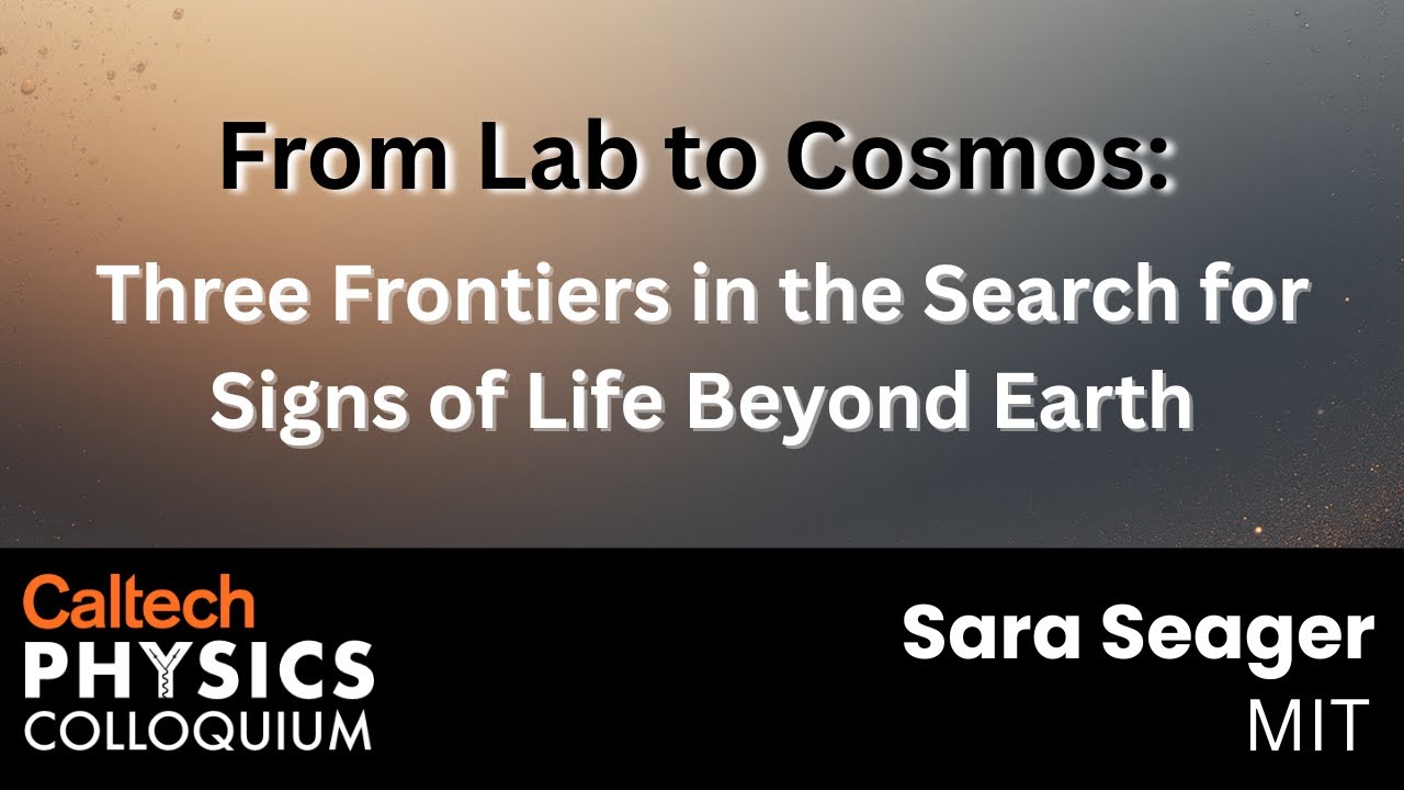 From Lab to Cosmos: Three Frontiers in the Search for Signs of Life Beyond Earth - Sara Seager