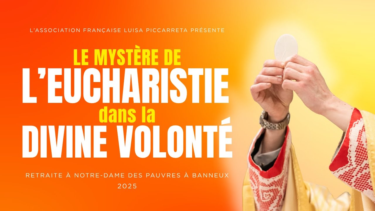 LA TRÈS SAINTE MESSE DANS LA DIVINE VOLONTÉ I - 7ÈME PARTIE RETRAITE À BANNEUX JUILLET 2025