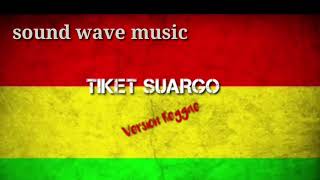 Tiket_suargo versi reggae (lirik)