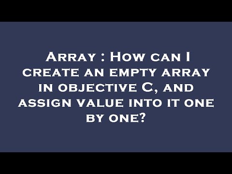 Array : How can I create an empty array in objective C, and assign value into it one by one?