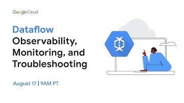 Dataflow Observability, Monitoring, and Troubleshooting