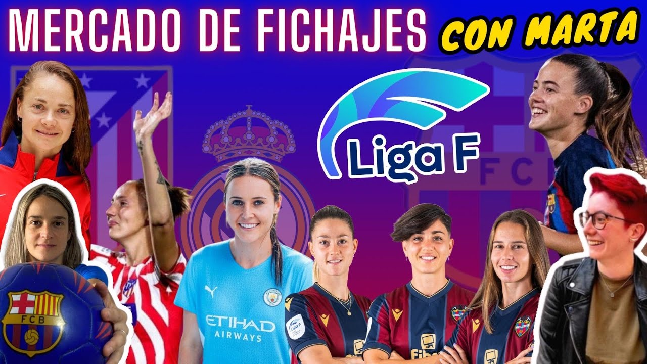 TODO el MERCADO de FICHAJES de la LIGA F ⚽ Con MARTA ORTEGA 💥 Salidas ...