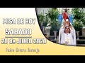 MISA DE HOY sábado 20 de junio 2020 - Padre Arturo Cornejo