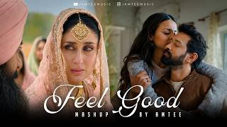 Feel Good Mashup | Amtee | Musafir Cafe | Tum Se | Tere Hawaale | Rabba | Raanjhan