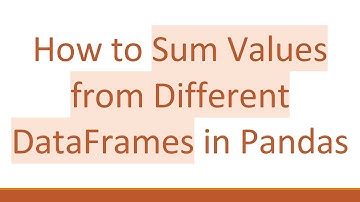 How to Sum Values from Different DataFrames in Pandas