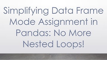 Simplifying Data Frame Mode Assignment in Pandas: No More Nested Loops!