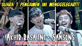 Akhir Rasa Ini - Samsons (Cover) Valdy Nyonk, Adlani Rambe, Astroni Tarigan