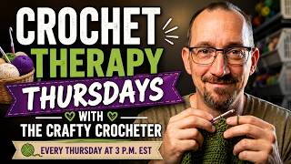 WHY CROCHET IS THE BEST FORM OF THERAPY!  JOIN THIS SESSION AND FIND OUT!