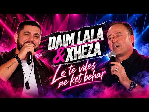 Daim Lala & Xheza - Le te vdes ne ket behar