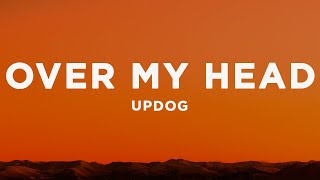 updog - over my head (Lyrics)