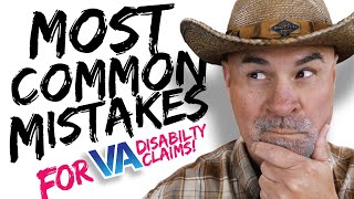 VA Claim Mistakes: The most common mistakes veterans make when filing for VA benefits