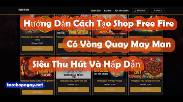 Hướng Dẫn Cách Tạo Shop Free Fire Có Vòng Quay May Mắn Cực Kì Thu Hút Và Hấp Dẫn