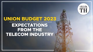 Union Budget 2023 | Expectations from the telecom industry | The Hindu
