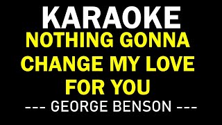 Video thumbnail of "NOTHING GONNA CHANGE MY LOVE FOR YOU - GEORGE BENSON KARAOKE MUSIC BOX"
