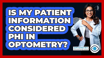 Is My Patient Information Considered PHI In Optometry? - Optometry Knowledge Base