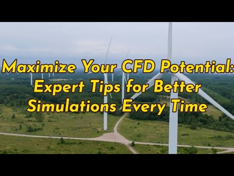 Maximize Your CFD Potential  Expert Tips for Better Simulations Every Time
