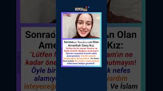 Sonradan Müslüman Olan Amerikalı Genç Kız Allah Bana Hediye Gönderdi