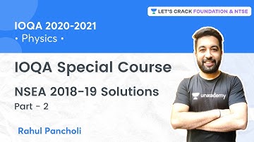 IOQA Special Course: NSEA 2018-19 Solutions | Part 2 | Physics | Rahul Pancholi
