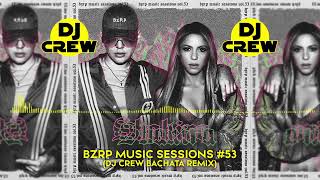 BZRP x Shakira - Music Session Vol 53 (DJ Crew Bachata Remix)
