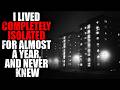 I Lived Completely Isolated For Almost A Year And Never Knew Creepypasta Storytime