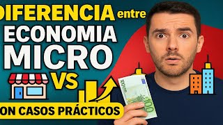 DIFERENCIA entre ECONOMÍA MICRO y MACRO con CASOS PRÁCTICOS