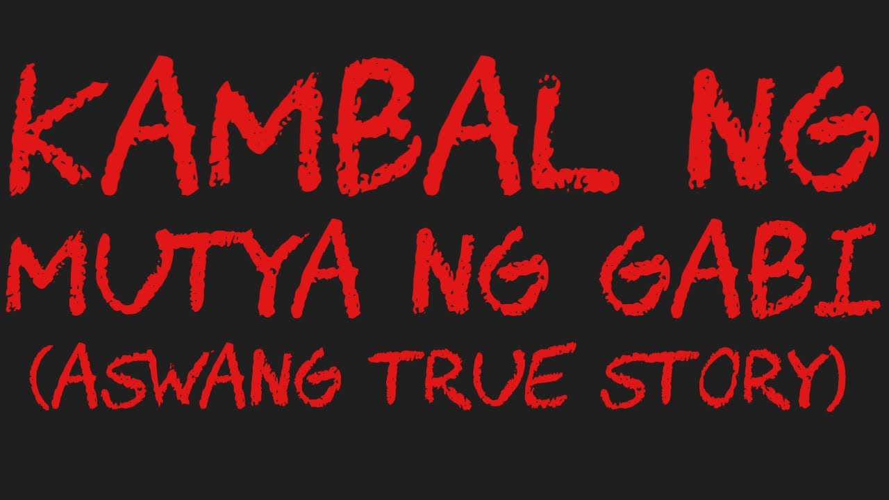 KAMBAL NG MUTYA NG GABI (Aswang True Story)