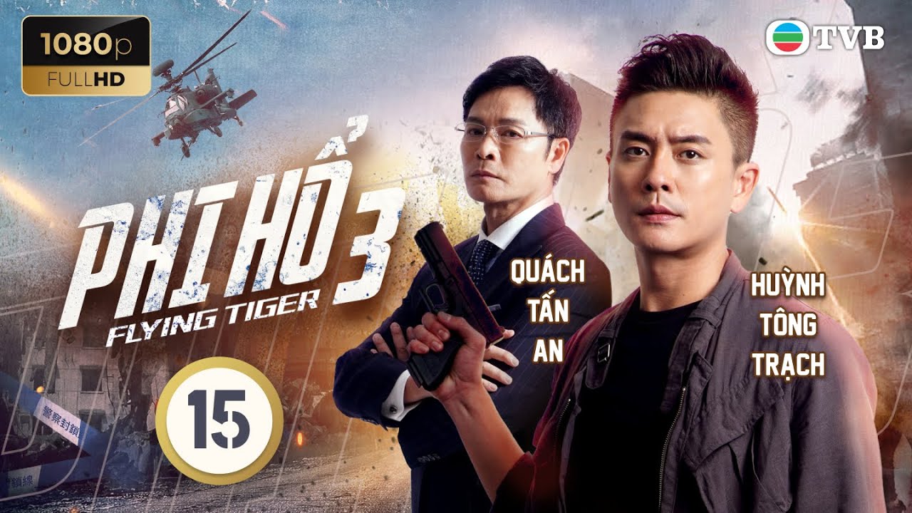 Huỳnh Tông Trạch | Phim TVB Phi Hổ 3 (Flying Tigers 3) 15/30 | Miêu Kiều Vỹ, Mã Đức Chung | 2022