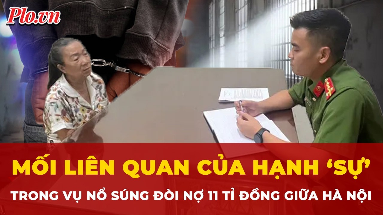 Hé lộ mối liên quan của Hạnh ‘Sự’ trong vụ nổ súng đòi nợ 11 tỉ đồng giữa nội thành Hà Nội