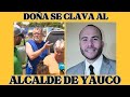 Doa se clava al alcalde de yauco por paquetero