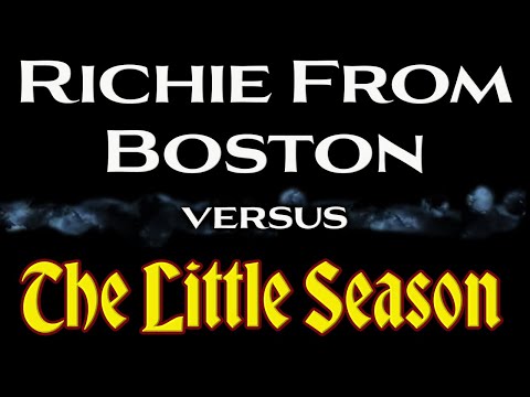 Richie From Boston versus The Little Season