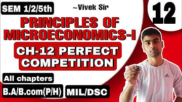 CH-12 PERFECT COMPETITION| PRINCIPLES OF MICROECONOMICS-I| B.COM/B.A(P/H)| MIL/DSC|SOL DU|SEM 1/2nd|