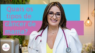 Quais os tipos de câncer de mama?