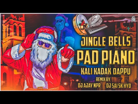 Jingle Bells Pad Piano Kali Kadak Dappu Bass Remix By Dj Sai Sk Hyd Dj Ajay Npr 