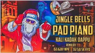 Jingle Bells Pad Piano Kali Kadak Dappu Bass Remix By Dj Sai Sk Hyd Dj Ajay Npr