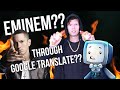 Google Translate Sings: Eminem (PARODY)