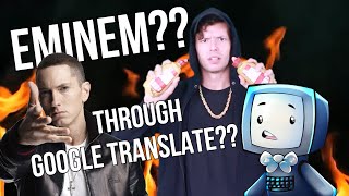 Google Translate Sings: Eminem (PARODY) by Twisted Translations 325,953 views 2 years ago 4 minutes, 34 seconds