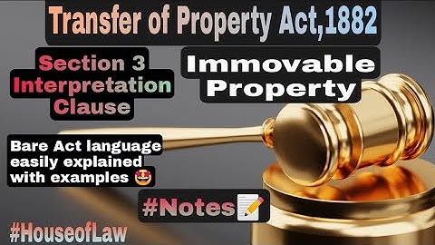 Immovable Property || Transfer of Property Act,1882 || Section 3 Immovable Property || House of Law