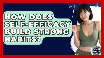 How Does Self-efficacy Build Strong Habits? - Habit Hacks Hub